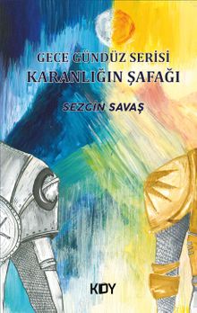 Gece Gündüz Serisi: Karanlığın Şafağı - Sezgin Savaş PDF İndir