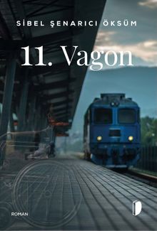 11. Vagon - Sibel Şenarıcı Öksüm PDF İndir