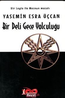 Bir Deli Gece Yolculuğu – Bir Leyla ile Mecnun Masalı - Yasemin Esra  Üçcan PDF İndir