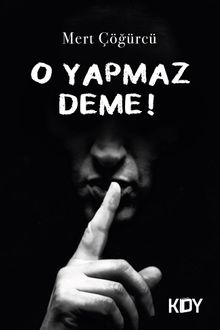 O Yapmaz Deme - Mert Çöğurcü PDF İndir