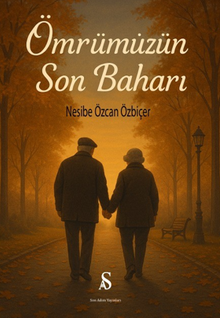 Ömrümüzün Son Baharı - Nesibe Özcan Özbiçer PDF İndir