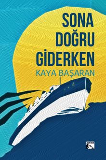 Sona Doğru Giderken - Kaya Başaran PDF İndir