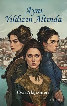 Aynı Yıldızın Altında - Oya Akçizmeci PDF İndir