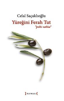 Yüreğini Ferah Tut: Psihi Vathia - Celal Saçaklıoğlu PDF İndir