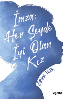 İmza: Her Şeyde İyi Olan Kız - Özge Ilık PDF İndir