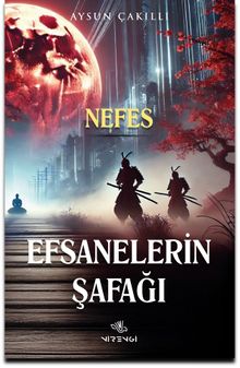 Efsanelerin Şafağı Nefes - Aysun Çakıllı