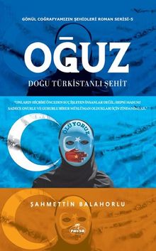 Oğuz Doğu Türkistanlı Şehit  Gönül Coğrafyamızın Şehitleri - Şahmettin Balahorlu PDF İndir