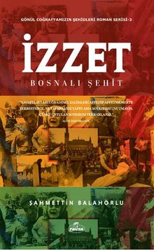 İzzet Bosnalı Şehit  Gönül Coğrafyamızın Şehitleri - Şahmettin Balahorlu PDF İndir