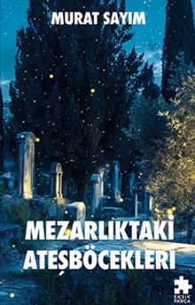 Mezarlıktaki Ateşböcekleri - Murat Sayım