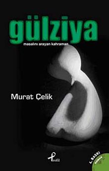 Gülziya  Masalını Arayan Kahraman - Murat Çelik PDF İndir