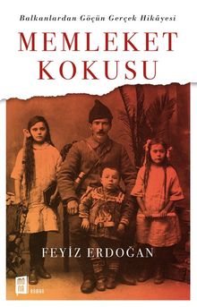 Memleket Kokusu  Balkanlardan Göçün Gerçek Hikayesi - Feyiz Erdoğan PDF İndir