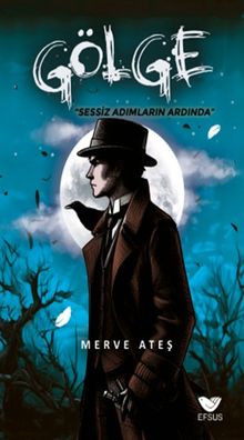 Gölge Sessiz Adımların Ardında - Merve Ateş