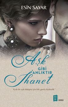 Aşk Gibi Anlıktır İhanet - Esin Sayar