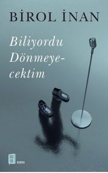 Biliyordu Dönmeyecektim - Birol İnan PDF İndir