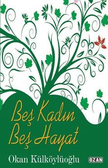Beş Kadın Beş Hayat - Okan Külköylüoğlu PDF İndir