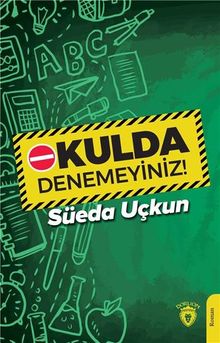Okulda Denemeyiniz! - Süeda Uçkun PDF İndir