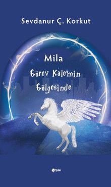 Mila Görev Kalemin Gölgesinde - Sevdanur Ç.  Korkut PDF İndir