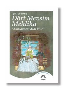 Dört Mevsim Melika ‘‘Anneannem dedi ki...'' - Işıl  Ertunç PDF İndir