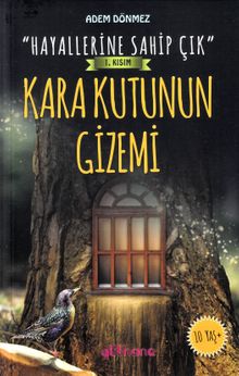 Kara Kutunun Gizemi / Hayallerine Sahip Çık 1. Kısım - Adem Dönmez PDF İndir