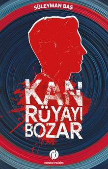 Kan Rüyayı Bozar - Süleyman Baş PDF İndir