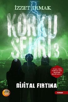 Korku Şehri 3 / Dijital Fırtına - İzzet Irmak PDF İndir